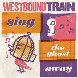 Westbound Train - Sing The Ghost Away  CD